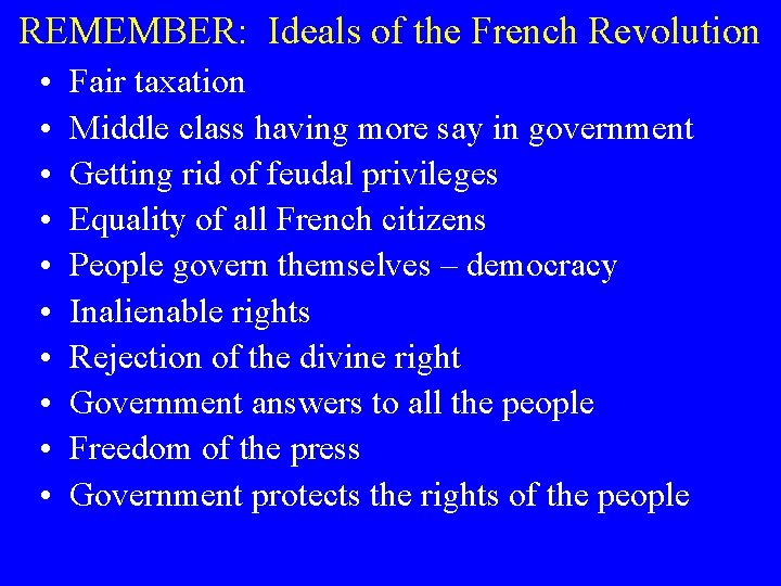 REMEMBER: Ideals of the French Revolution • • • Fair taxation Middle class having