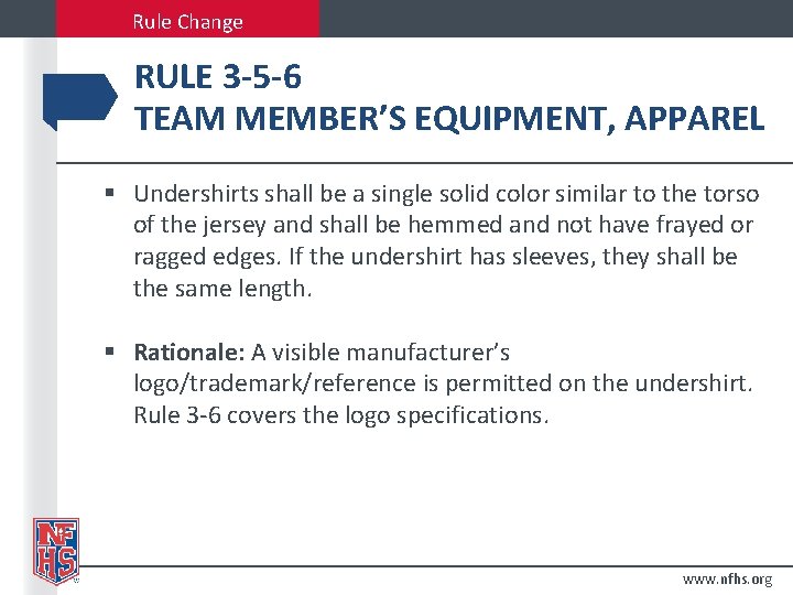 Rule Change RULE 3 -5 -6 TEAM MEMBER’S EQUIPMENT, APPAREL § Undershirts shall be