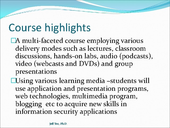 Course highlights �A multi-faceted course employing various delivery modes such as lectures, classroom discussions,