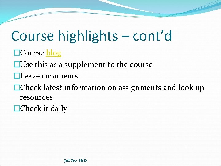 Course highlights – cont’d �Course blog �Use this as a supplement to the course