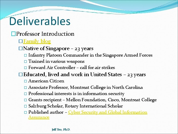 Deliverables �Professor Introduction �Family blog �Native of Singapore – 23 years � Infantry Platoon
