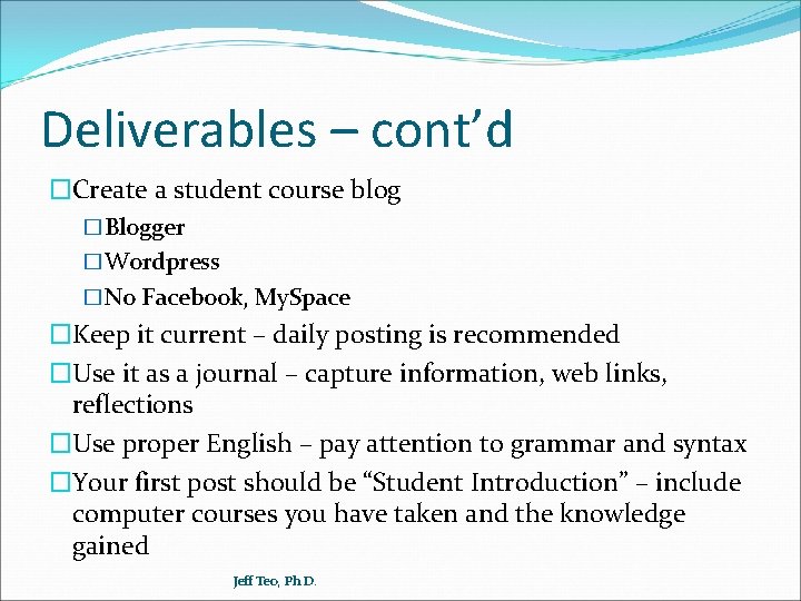 Deliverables – cont’d �Create a student course blog �Blogger �Wordpress �No Facebook, My. Space