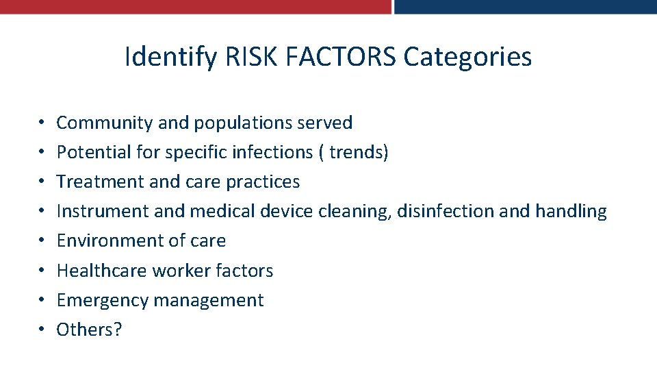 Identify RISK FACTORS Categories • • Community and populations served Potential for specific infections