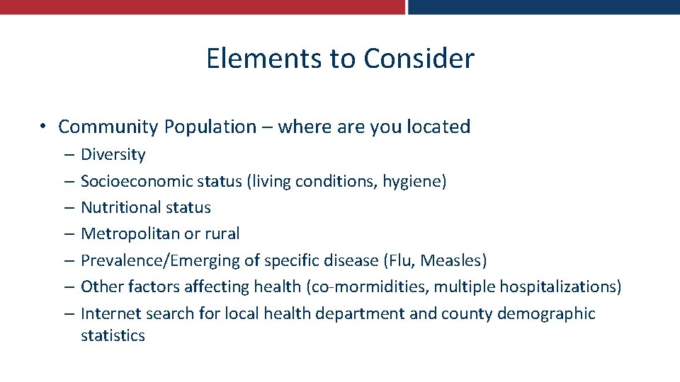 Elements to Consider • Community Population – where are you located – Diversity –