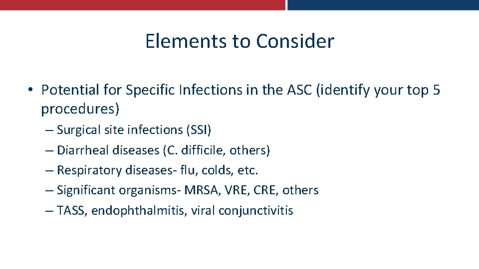 Elements to Consider • Potential for Specific Infections in the ASC (identify your top
