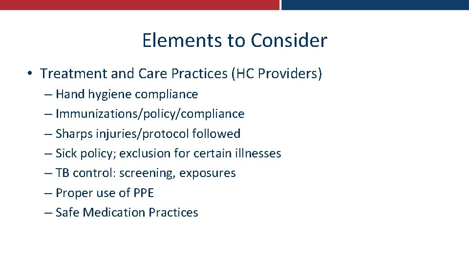 Elements to Consider • Treatment and Care Practices (HC Providers) – Hand hygiene compliance