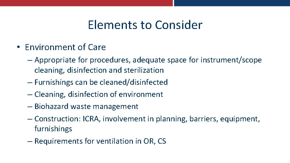 Elements to Consider • Environment of Care – Appropriate for procedures, adequate space for