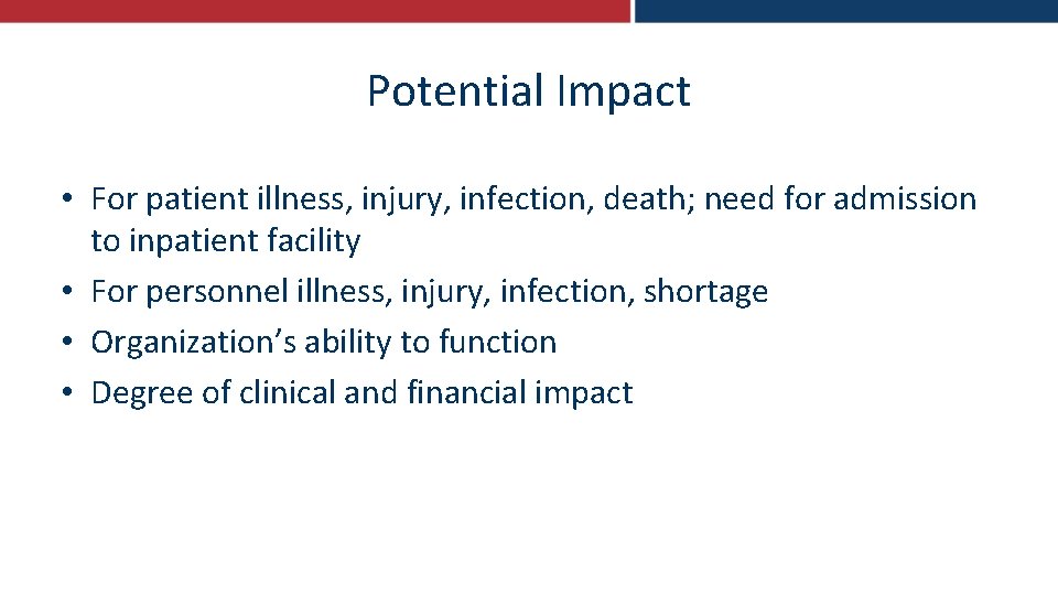 Potential Impact • For patient illness, injury, infection, death; need for admission to inpatient