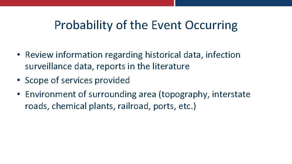 Probability of the Event Occurring • Review information regarding historical data, infection surveillance data,