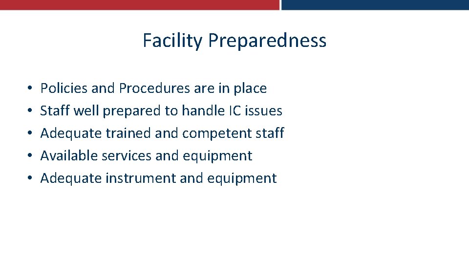 Facility Preparedness • • • Policies and Procedures are in place Staff well prepared