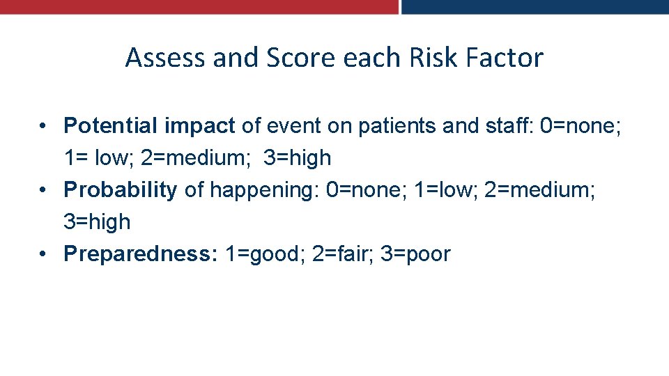 Assess and Score each Risk Factor • Potential impact of event on patients and