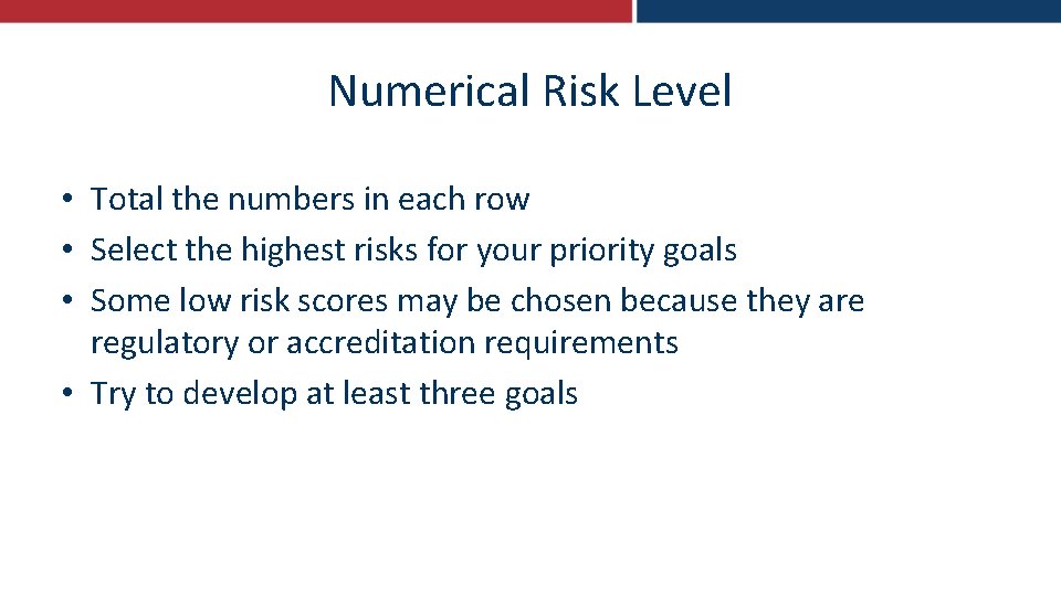 Numerical Risk Level • Total the numbers in each row • Select the highest
