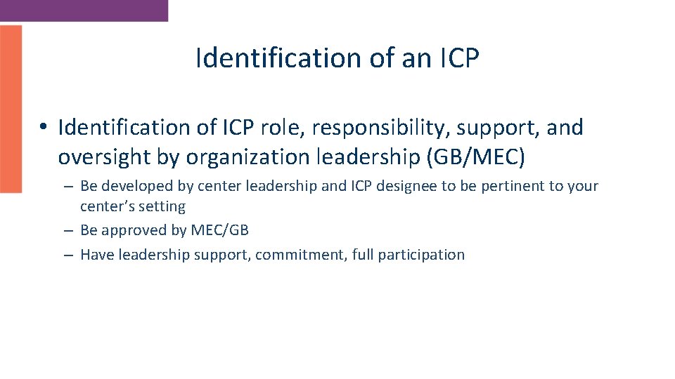 Identification of an ICP • Identification of ICP role, responsibility, support, and oversight by