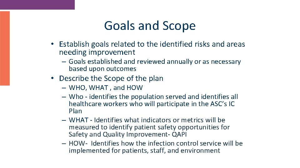 Goals and Scope • Establish goals related to the identified risks and areas needing