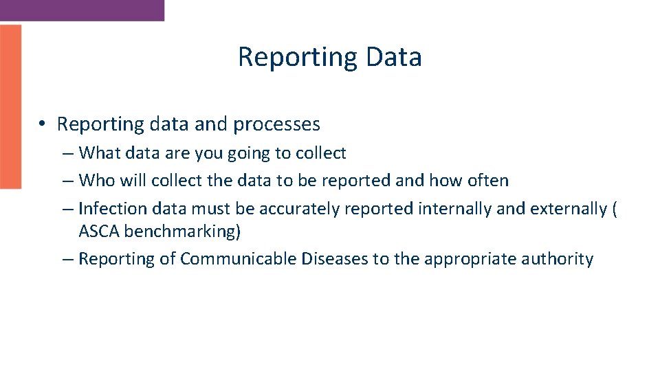 Reporting Data • Reporting data and processes – What data are you going to