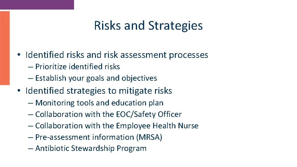 Risks and Strategies • Identified risks and risk assessment processes – Prioritize identified risks