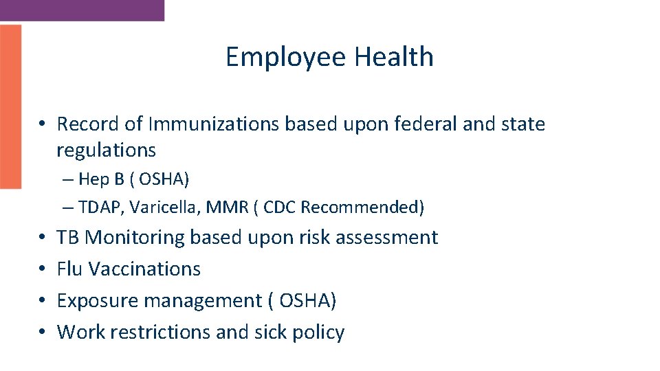 Employee Health • Record of Immunizations based upon federal and state regulations – Hep