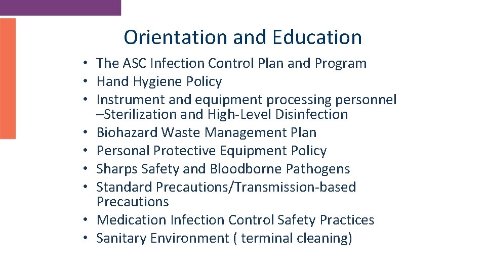 Orientation and Education • The ASC Infection Control Plan and Program • Hand Hygiene
