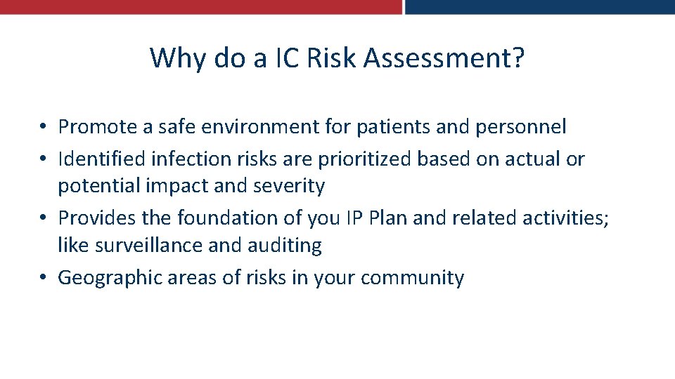 Why do a IC Risk Assessment? • Promote a safe environment for patients and