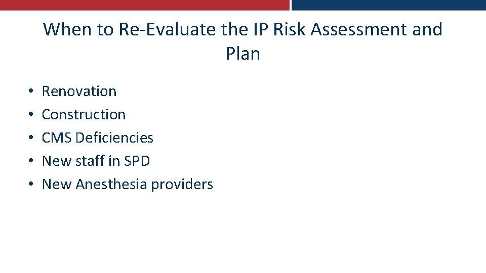 When to Re-Evaluate the IP Risk Assessment and Plan • • • Renovation Construction