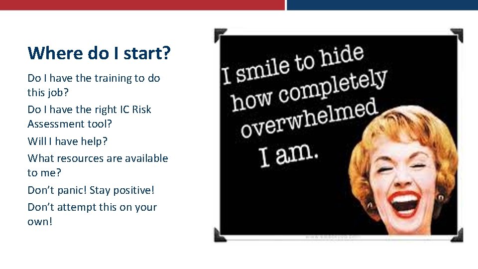 Where do I start? Do I have the training to do this job? Do