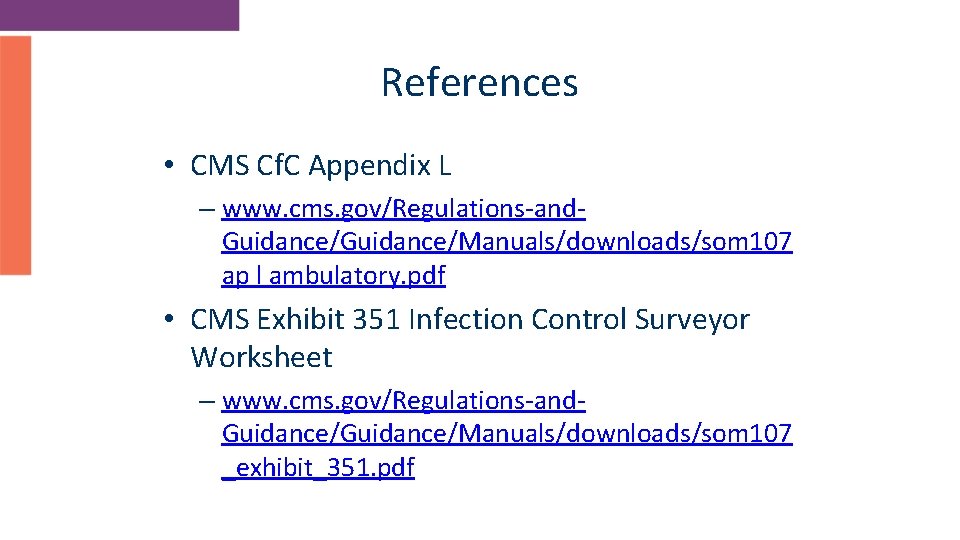 References • CMS Cf. C Appendix L – www. cms. gov/Regulations-and. Guidance/Manuals/downloads/som 107 ap