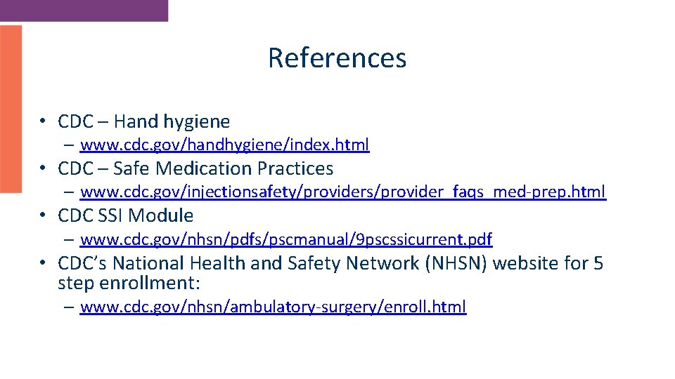 References • CDC – Hand hygiene – www. cdc. gov/handhygiene/index. html • CDC –