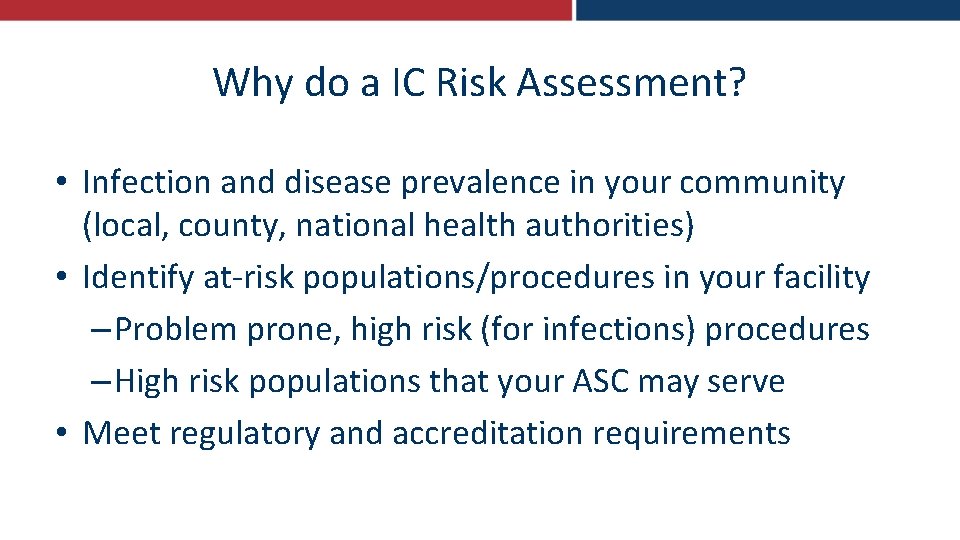 Why do a IC Risk Assessment? • Infection and disease prevalence in your community