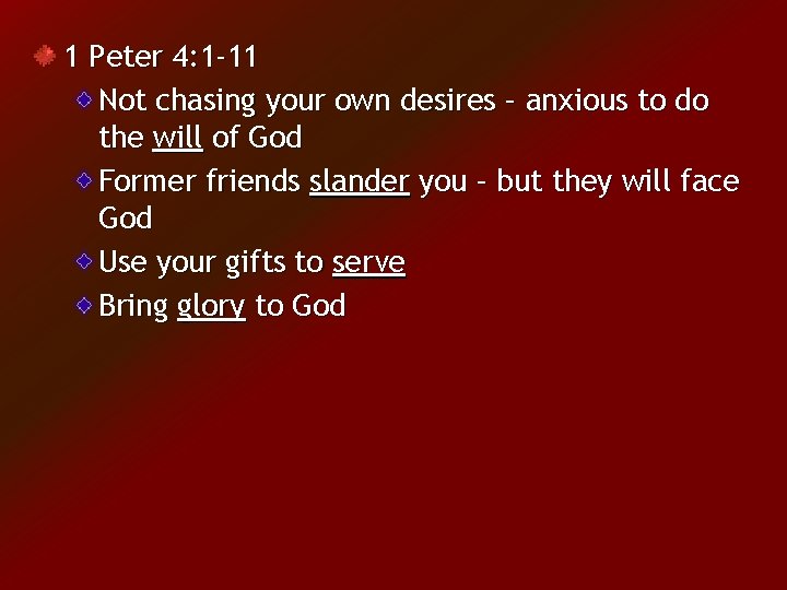 1 Peter 4: 1 -11 Not chasing your own desires – anxious to do