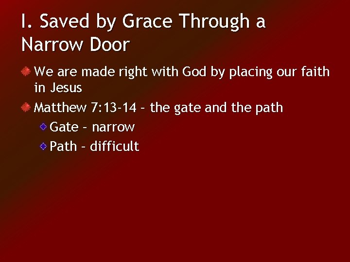 I. Saved by Grace Through a Narrow Door We are made right with God