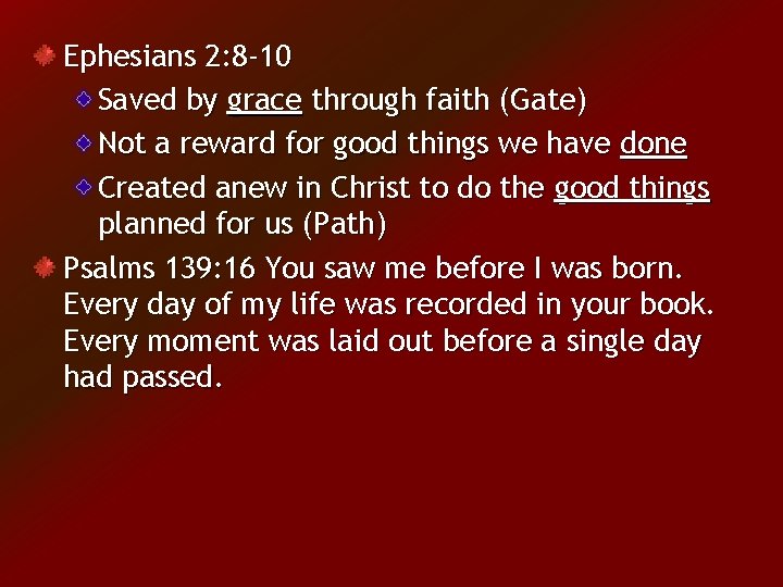 Ephesians 2: 8 -10 Saved by grace through faith (Gate) Not a reward for