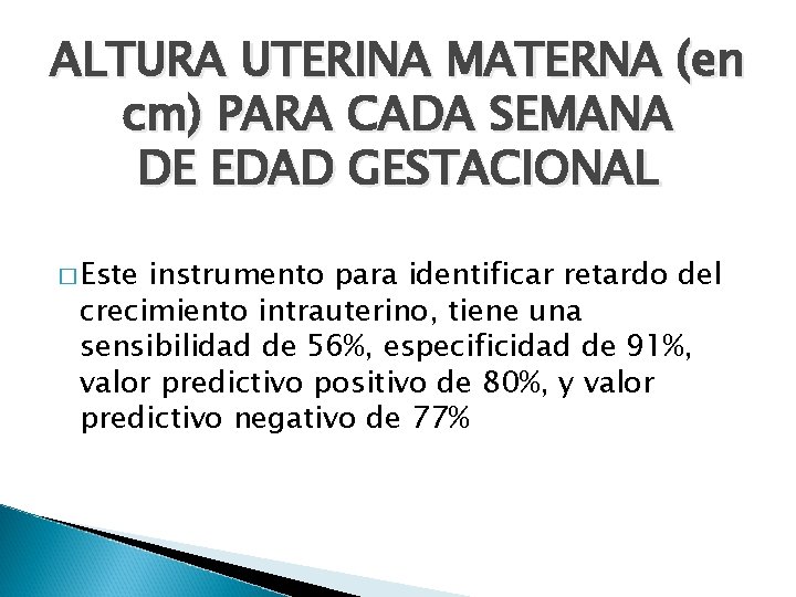 ALTURA UTERINA MATERNA (en cm) PARA CADA SEMANA DE EDAD GESTACIONAL � Este instrumento