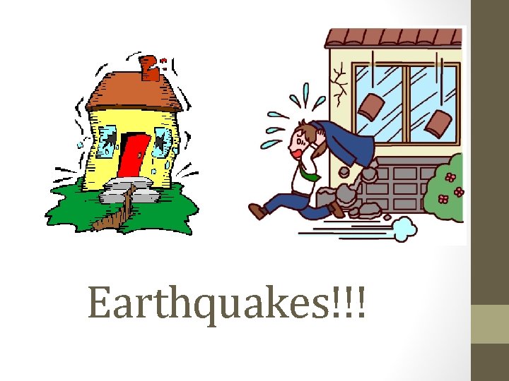 Earthquakes!!! 