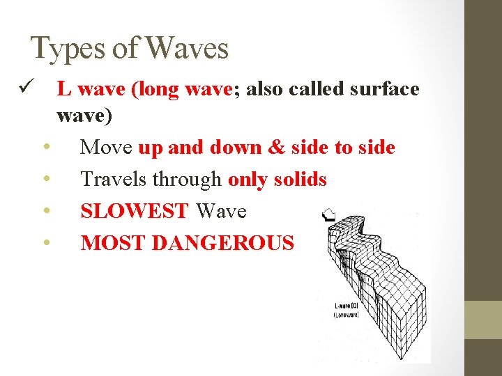 Types of Waves ü L wave (long wave; also called surface wave) • Move