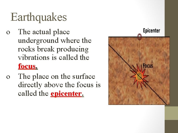 Earthquakes o The actual place underground where the rocks break producing vibrations is called