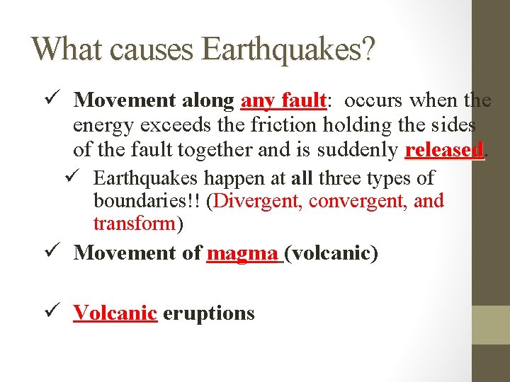 What causes Earthquakes? ü Movement along any fault: occurs when the energy exceeds the