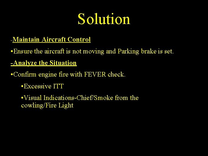 Solution -Maintain Aircraft Control • Ensure the aircraft is not moving and Parking brake