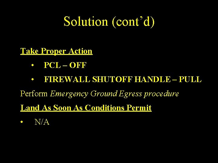 Solution (cont’d) Take Proper Action • PCL – OFF • FIREWALL SHUTOFF HANDLE –