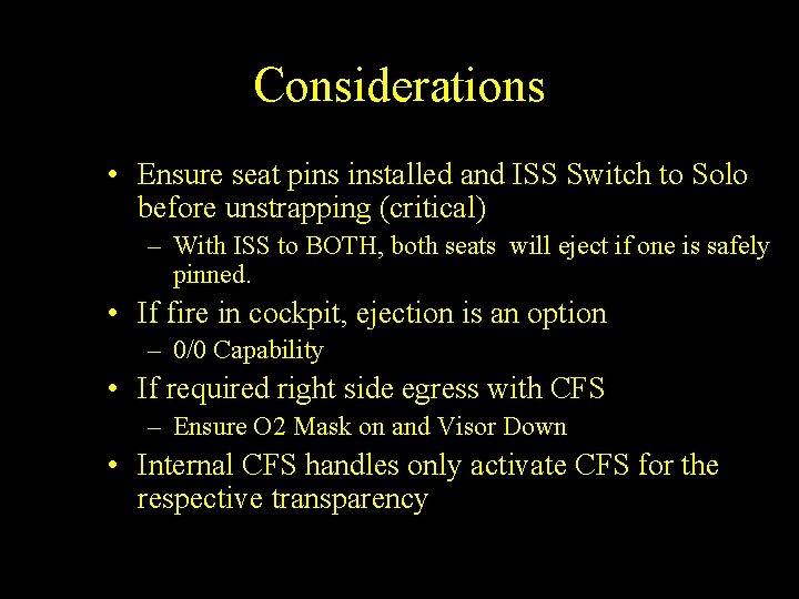 Considerations • Ensure seat pins installed and ISS Switch to Solo before unstrapping (critical)