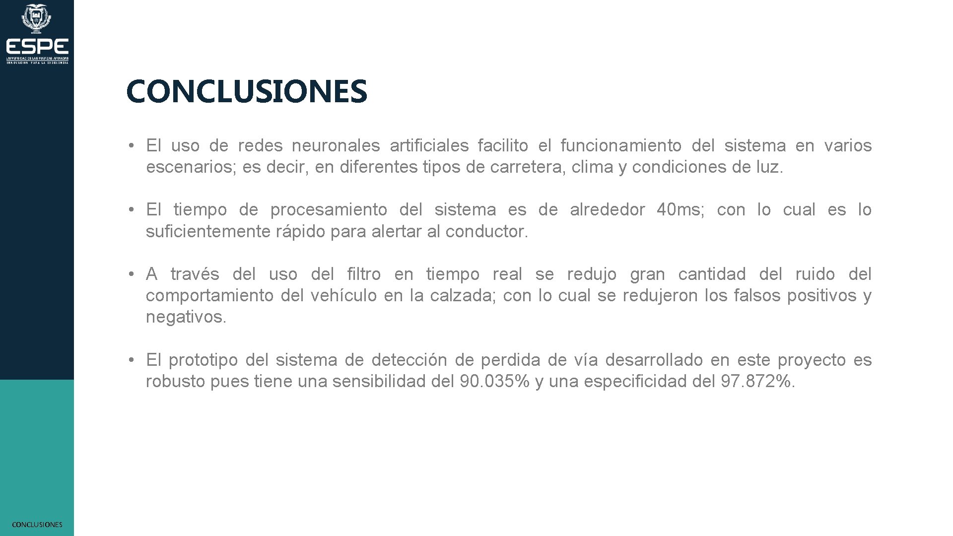 CONCLUSIONES • El uso de redes neuronales artificiales facilito el funcionamiento del sistema en