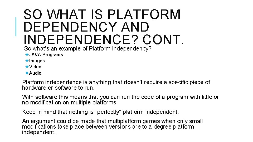 SO WHAT IS PLATFORM DEPENDENCY AND INDEPENDENCE? CONT. So what’s an example of Platform