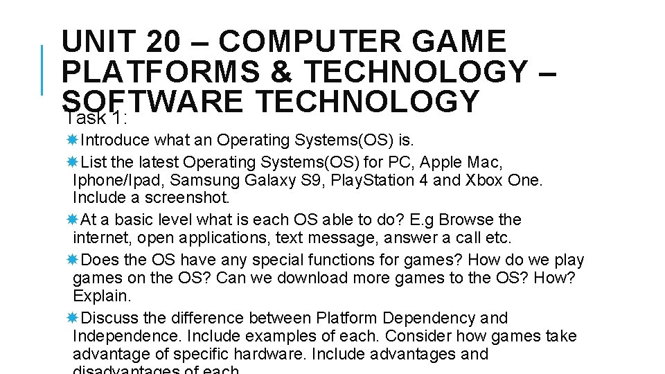 UNIT 20 – COMPUTER GAME PLATFORMS & TECHNOLOGY – SOFTWARE TECHNOLOGY Task 1: Introduce