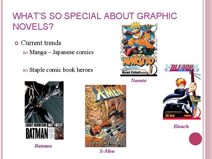 WHAT’S SO SPECIAL ABOUT GRAPHIC NOVELS? Current trends Manga Staple – Japanese comics comic