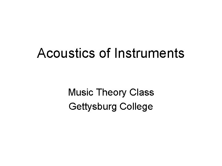 Acoustics of Instruments Music Theory Class Gettysburg College 