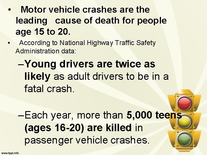  • Motor vehicle crashes are the leading cause of death for people age