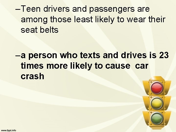 – Teen drivers and passengers are among those least likely to wear their seat