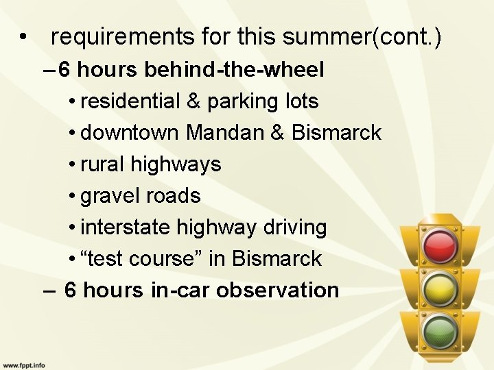  • requirements for this summer(cont. ) – 6 hours behind-the-wheel • residential &