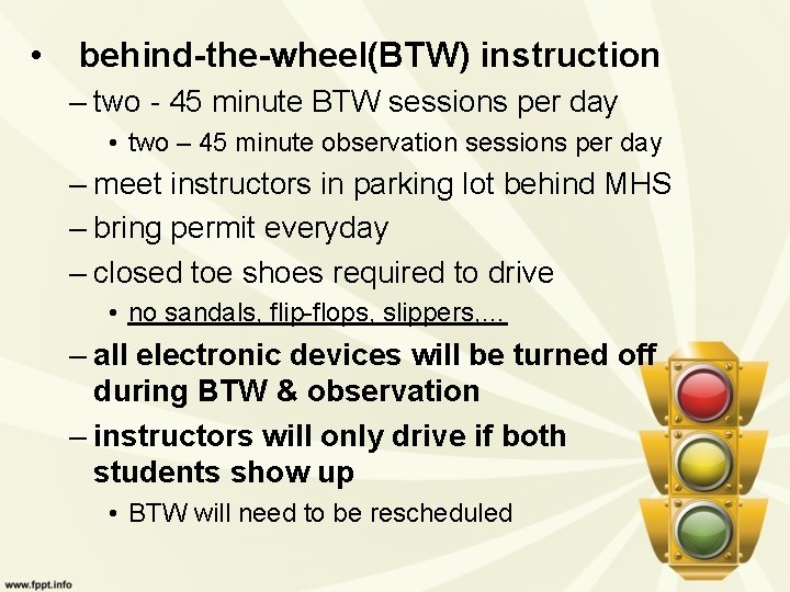  • behind-the-wheel(BTW) instruction – two - 45 minute BTW sessions per day •