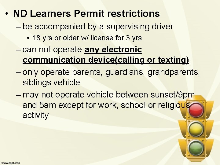  • ND Learners Permit restrictions – be accompanied by a supervising driver •