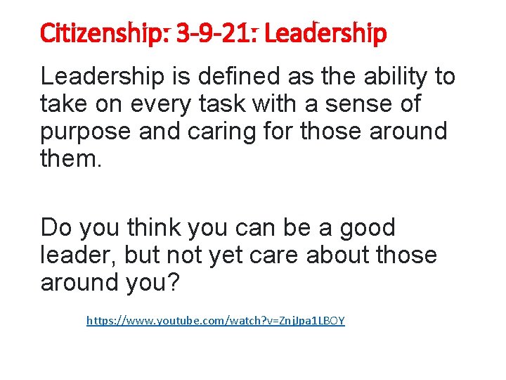 Citizenship: 3 -9 -21: Leadership is defined as the ability to take on every